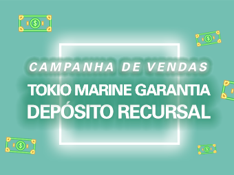 Campanha Tokio Marine Garantia Depósito Recursal